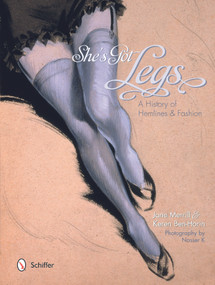 She's Got Legs (A History of Hemlines and Fashion) by Jane Merrill, Keren Ben-Horin, Nasser K, 9780764349522