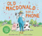 Old Macdonald Had a Phone by Jeanne Willis, Tony Ross, 9781728424125