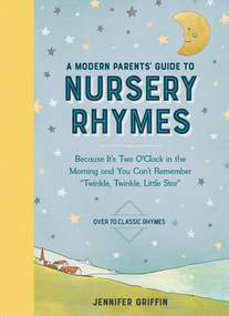 A Modern Parents' Guide to Nursery Rhymes by Jennifer Griffin, 9781523512355