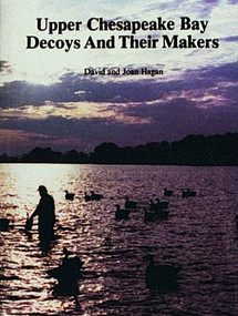 Upper Chesapeake Bay Decoys and Their Makers by David and Joan Hagan, 9780887402586