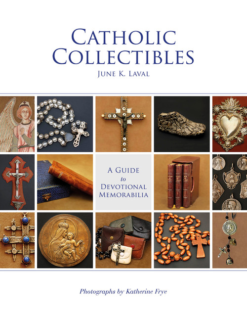 Catholic Collectibles (A Guide to Devotional Memorabilia) by June K. Laval, Katherine Frye, 9780764351464