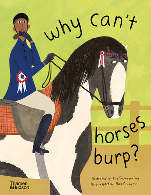 Why Can't Horses Burp? (Curious Questions About Your Favorite Pets) by Nick Crumpton, Lily Snowden-Fine, 9780500652305