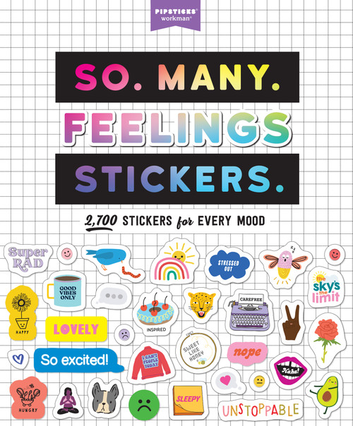 So. Many. Feelings Stickers. (2,700 Stickers for Every Mood) by Pipsticks®+Workman®, 9781523512690