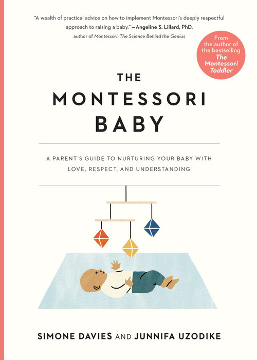 The Montessori Baby (A Parent's Guide to Nurturing Your Baby with Love, Respect, and Understanding) by Simone Davies, Junnifa Uzodike, Sanny van Loon, 9781523512409