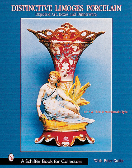 Distinctive Limoges Porcelain (Objets d'Art, Boxes, and Dinnerware) by Keith & Thomas Waterbrook-Clyde, 9780764312601