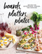 Boards, Platters, Plates (Recipes for Entertaining, Sharing, and Snacking) by Maria Zizka, 9781579659929