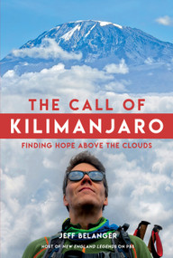 The Call of Kilimanjaro (Finding Hope Above the Clouds) by Jeff Belanger, 9781623545116