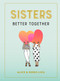 Sisters (Better Together) by Alice Lieu, Doris Lieu, 9781523511235