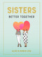Sisters (Better Together) by Alice Lieu, Doris Lieu, 9781523511235