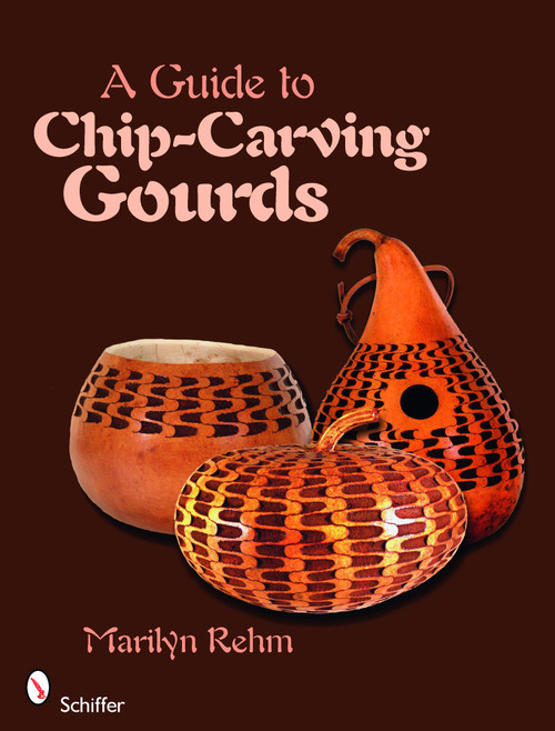 A Guide to Chip-Carving Gourds by Marilyn Rehm, 9780764332104