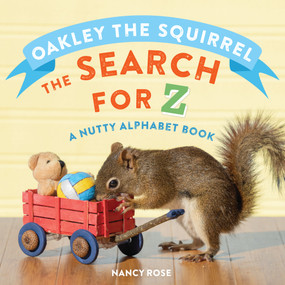 Oakley the Squirrel: The Search for Z (A Nutty Alphabet Book) by Nancy Rose, 9781523510412