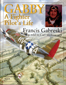 Gabby (A Fighter Pilot's Life) by Francis Gabreski, Carl Molesworth, 9780764304422