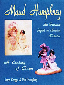 Maud Humphrey (Her Permanent  Imprint on American Illustration) by Karen Choppa, 9780887405402