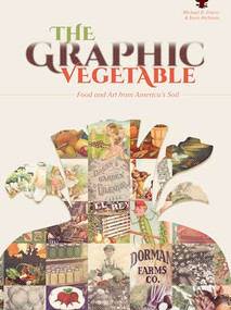 The Graphic Vegetable (Food and Art from America's Soil) by Irwin Richman, Michael B. Emery, 9780764351877