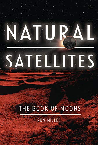 Natural Satellites (The Book of Moons) by Ron Miller, Ron Miller, 9781728419435