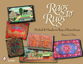 Rags to Rugs (Hooked & Handsewn Rugs of Pennsylvania) by Patricia T. Herr, 9780764331251
