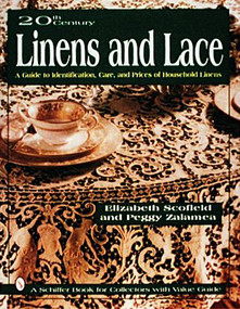 20th Century Linens and Lace (A Guide to Identification, Care  and Prices of Household Linens) by Elizabeth Scofield, 9780887408267