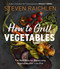 How to Grill Vegetables (The New Bible for Barbecuing Vegetables over Live Fire) - 9781523509843 by Steven Raichlen, 9781523509843