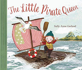 The Little Pirate Queen by Sally Anne Garland, Sally Anne Garland, 9781913639143