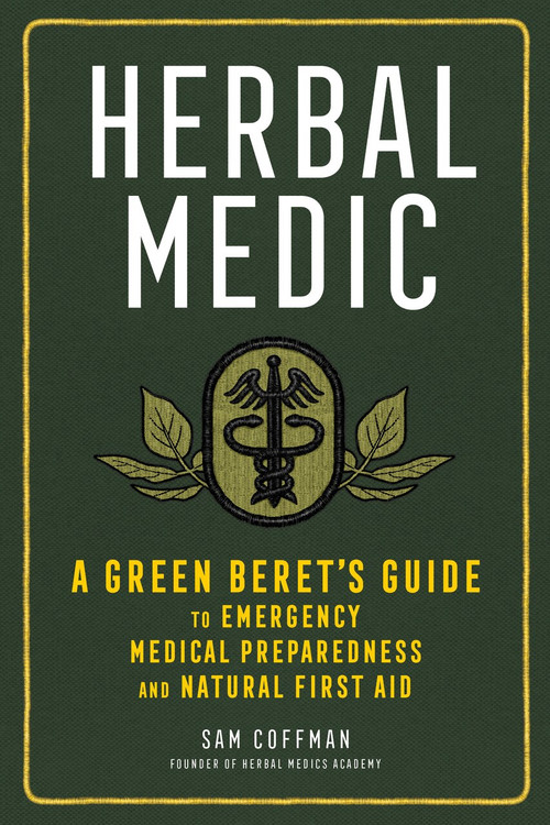 Herbal Medic (A Green Beret's Guide to Emergency Medical Preparedness and Natural First Aid) - 9781635861945 by Sam Coffman, 9781635861945