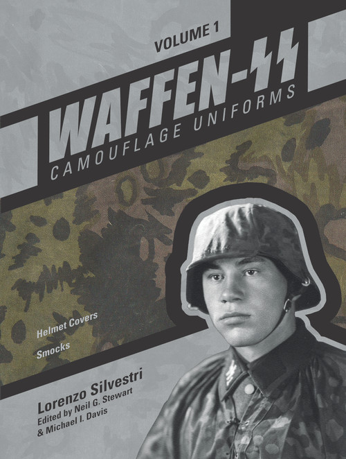 Waffen-SS Camouflage Uniforms, Vol. 1 (Helmet Covers • Smocks) by Lorenzo Silvestri, Neil G. Stewart, Michael I. Davis, 9780764350658