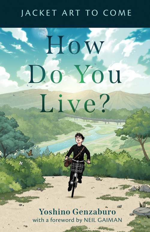 How Do You Live? by Genzaburo Yoshino, Bruno Navasky, Neil Gaiman, 9781616209773