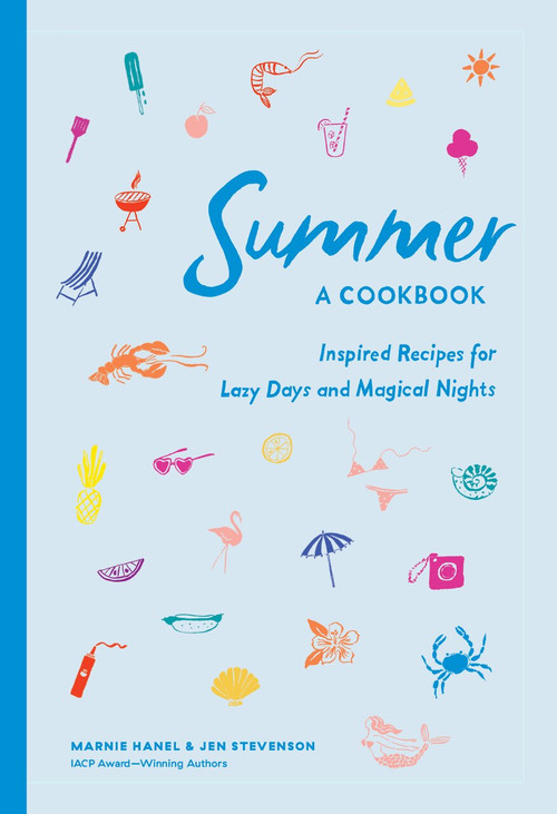 Summer: A Cookbook (Inspired Recipes for Lazy Days and Magical Nights) by Marnie Hanel, Jen Stevenson, 9781579659462