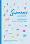 Summer: A Cookbook (Inspired Recipes for Lazy Days and Magical Nights) by Marnie Hanel, Jen Stevenson, 9781579659462