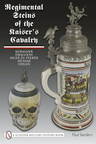 Regimental Steins of the Kaiser's Cavalry by Paul Sanders, 9780764336836