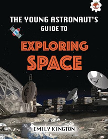 The Young Astronaut's Guide to Exploring Space by Emily Kington, 9781913440596