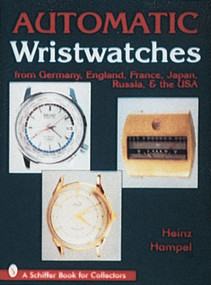 Automatic Wristwatches from Germany, England, France, Japan, Russia and the USA by Heinz Hampel, 9780764303791