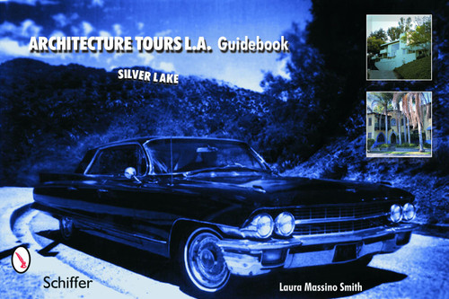 Architecture Tours L.A. Guidebook (Silver Lake) by Laura Massino Smith, 9780764320859