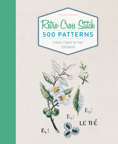 Retro Cross Stitch (500 Patterns, French Charm for Your Stitchwork) by Véronique Enginger, 9780764354793