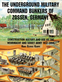 The Underground Military Command Bunkers of Zossen, Germany by Hans George Kampe, 9780764301643