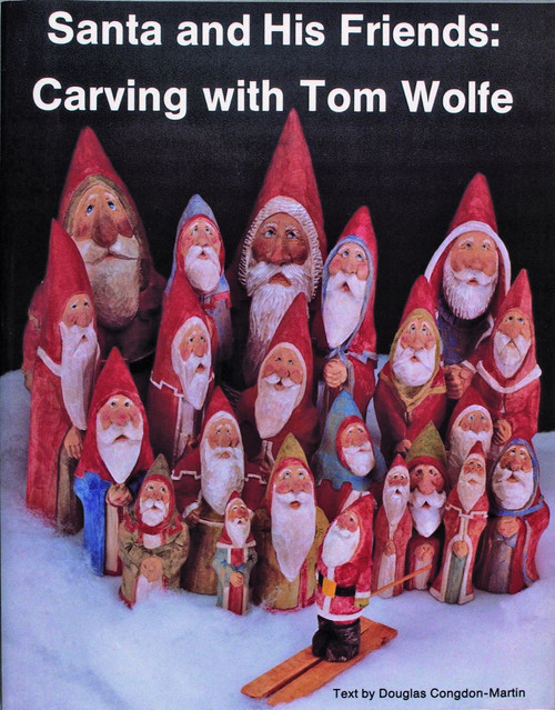 Santa and His Friends: Carving with Tom Wolfe (Carving with Tom Wolfe) by Tom Wolfe, 9780887402777
