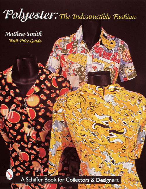 Polyester, The Indestructible Fashion by Matthew Boyd Smith, 9780764304248