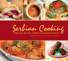 Serbian Cooking (Popular Recipes from the Balkan Region) by Danijela Kracun, Charles McFadden, 9780764347603