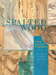 Spalted Wood (The History, Science, and Art of a Unique Material) by Sara C. Robinson, Hans Michaelsen, Julia C. Robinson, 9780764350382