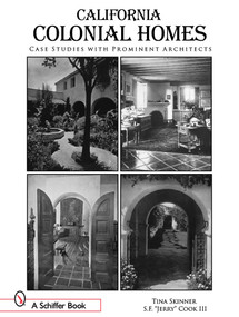 California Colonial Homes (Case Studies with Prominent Architects) by S.F. "Jerry" Cook III, 9780764323928