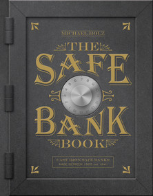 The Safe Bank Book (Cast Iron Safe Banks Made between 1865 and 1941) by Michael Holz, 9780764355608