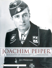 Joachim Peiper (A New Biography of Himmler's SS Commander) by Jens Westemeier, 9780764326592
