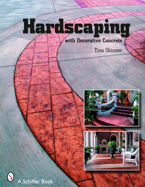 Hardscaping with Decorative Concrete by Tina Skinner, 9780764325984