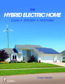 The Hybrid Electric Home (Clean * Efficient * Profitable) by Craig Toepfer, 9780764334030