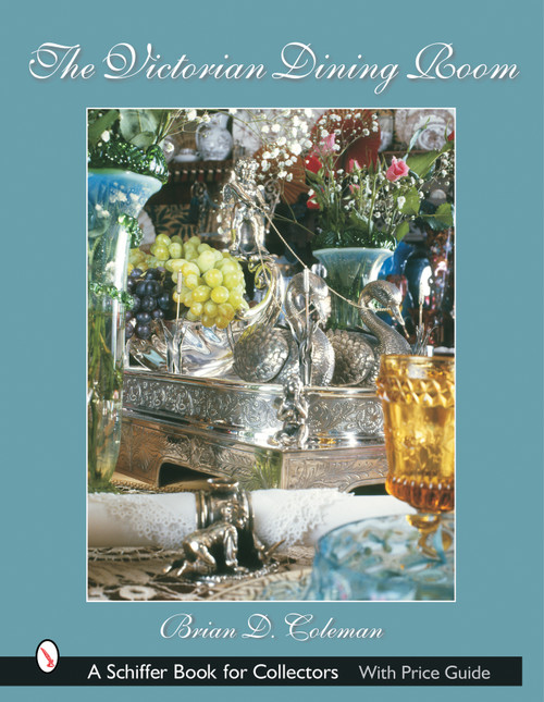 The Victorian Dining Room by Brian D. Coleman, 9780764317927
