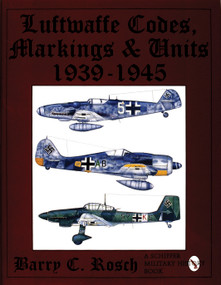 Luftwaffe Codes, Markings & Units 1939-1945 by Barry C. Rosch, 9780887407963
