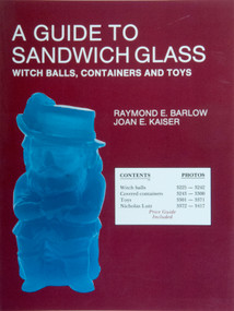 A Guide to Sandwich Glass (Witch Balls, Containers and Toys, with Values from Vol. 3) by Raymond E. Barlow, 9780887400834