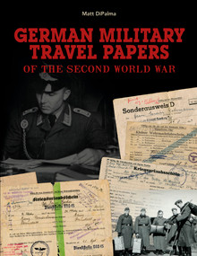 German Military Travel Papers of the Second World War by Matt DiPalma, 9780764350863