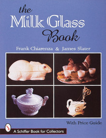 The Milk Glass Book by Frank Chiarenza, 9780764306617