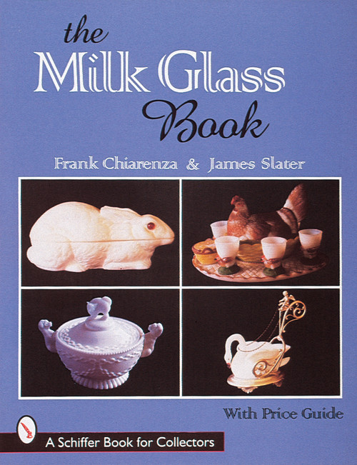 The Milk Glass Book by Frank Chiarenza, 9780764306617