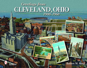 Greetings from Cleveland, Ohio: 1900 to 1960 (1900 to 1960) by Robert M. Reed, 9780764330254